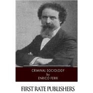 Criminal Sociology by Ferri, Enrico; Untermann, Ernest, 9781502949462