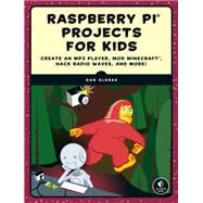 Raspberry Pi Projects for Kids Create an MP3 Player, Mod Minecraft, Hack Radio Waves, and More! by ALDRED, DAN, 9781593279462