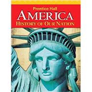AMERICA: HISTORY OF OUR NATION 2011 SURVEY STUDENT EDITION by Pearson School, 9780133699463
