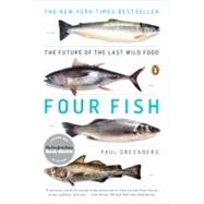 Four Fish The Future of the Last Wild Food by Greenberg, Paul, 9780143119463