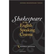 Shakespeare and the English-speaking Cinema by Jackson, Russell, 9780199659463