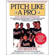 Pitch Like a Pro A guide for Young Pitchers and their Coaches, Little League through High School by Rosenthal, Jim; Mazzone, Leo; Aaron, Henry, 9780312199463