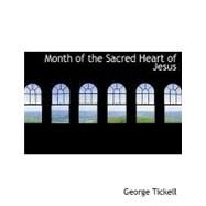 Month of the Sacred Heart of Jesus by Tickell, George, 9780554759463