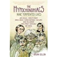 The Hypochondriacs Nine Tormented Lives by Dillon, Brian, 9780865479463