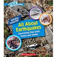 All About Earthquakes (A True Book: Natural Disasters) by Romero, Libby, 9781338769463