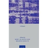 Organizational Identity A Reader by Hatch, Mary Jo; Schultz, Majken, 9780199269464