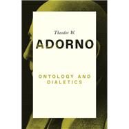 Ontology and Dialectics 1960-61 by Adorno, Theodor W.; Walker, Nick, 9780745679464