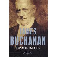 James Buchanan The American Presidents Series: The 15th President, 1857-1861 by Baker, Jean H.; Schlesinger, Jr., Arthur M., 9780805069464