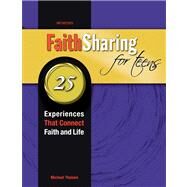 FaithSharing for Teens : 25 Experiences That Connect Faith and Life by Theisen, Michael, 9780884899464