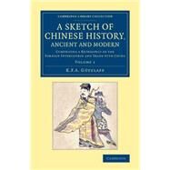 A Sketch of Chinese History, Ancient and Modern by Gutzlaff, Karl Friedrich August, 9781108079464