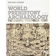 World Prehistory and Archaeology: Pathways Through Time by Chazan; Michael, 9781138089464