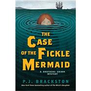 The Case of the Fickle Mermaid by Brackston, P. J., 9781605989464
