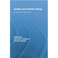 Aviation and Climate Change: Lessons for European Policy by Bows; Alice, 9780415759465