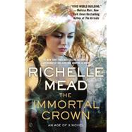 The Immortal Crown An Age of X Novel by Mead, Richelle, 9780451469465