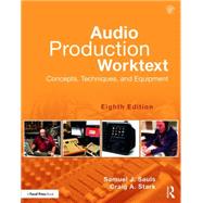 Audio Production Worktext: Concepts, Techniques, and Equipment by Sauls; Samuel J., 9781138839465