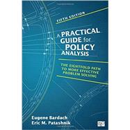 A Practical Guide for Policy Analysis by Bardach, Eugene; Patashnik, Eric M., 9781483359465