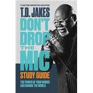 Don't Drop the Mic Study Guide The Power of Your Words Can Change the World by Jakes, T. D., 9781546029465