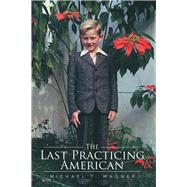 The Last Practicing American by Wagner, Michael T., 9781499049466