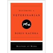 Becoming a Veterinarian by Kachka, Boris, 9781501159466