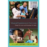 Musical Experience in Our Lives Things We Learn and Meanings We Make by Kerchner, Jody L.; Abril, Carlos R., 9781578869466