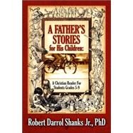 A Father's Stories for His Children by Shanks Jr, Robert, 9781597819466