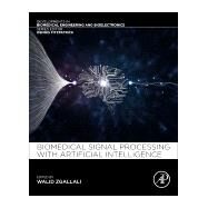 Biomedical Signal Processing With Artificial Intelligence by Zgallai, Walid A., 9780128189467