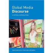 Global Media Discourse: A Critical Introduction by Machin; David, 9780415359467
