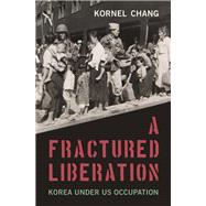 A Fractured Liberation by Kornel Chang, 9780674299467