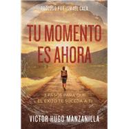 Tu momento es ahora /Your Time is Now by Manzanilla, Victor Hugo; Ismael Cala, 9780718089467