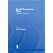 Secular Renaissance Music: Forms and Functions by Gallagher,Sean;Gallagher,Sean, 9780754629467