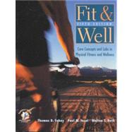 Fit and Well : Core Concepts and Labs in Physical Fitness and Wellness by Fahey, Thomas D.; Insel, Paul M.; Roth, Walton T., 9780767429467