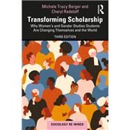 Transforming Scholarship: Why Women's and Gender Studies Students Are Changing Themselves and the World by Berger; Michele T., 9781138299467