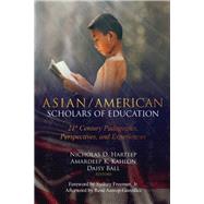 Asian/American Scholars of Education by Hartlep, Nicholas D.; Kahlon, Amardeep K.; Ball, Daisy; Freeman, Sydney, Jr.; Antrop-gonzalez, Rene (AFT), 9781433149467