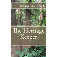 The Heritage Keeper by Leigh, Jacqueline, 9781523309467