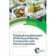 Polyhydroxyalkanoate Pha Based Blends, Composites and Nanocomposites by Roy, Ipsita; P. M., Visakh, 9781849739467