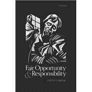 Fair Opportunity and Responsibility by Brink, David O., 9780198859468