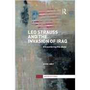 Leo Strauss and the Invasion of Iraq: Encountering the Abyss by Hirst; Aggie, 9781138289468