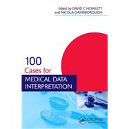 100 Cases for Medical Data Interpretation by Howlett,David, 9781138429468