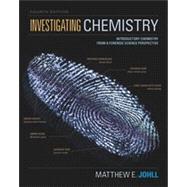Investigating Chemistry Introductory Chemistry From A Forensic Science Perspective by Johll, Matthew, 9781319079468