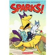 Sparks! (Sparks #1) by Boothby, Ian; Matsumoto, Nina, 9781338029468