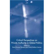 Critical Perspectives on Private Authority in Global Politics by Hansen, Hans Krause; Salskov-Iversen, Dorte, 9781403989468