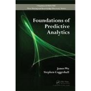 Foundations of Predictive Analytics by Wu; James, 9781439869468