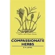 Compassionate Herbs by Leyel, C. F., 9781443729468