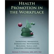 Health Promotion in the Workplace by O'Donnell, Michael P., Ph.D., 9781502509468