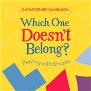 Which One Doesn't Belong? Playing with Shapes by Danielson, Christopher, 9781580899468