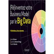(R)inventez votre business model par le Big Data by Julian Schirmer; Laurence Lehmann-Ortega; Isabelle Bourdon, 9782100779468