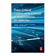 Time-Critical Cooperative Control of Autonomous Air Vehicles by Kaminer, Isaac; Pascoal, Antnio; Xargay, Enric; Hovakimyan, Naira; Cichella, Venanzio, 9780128099469