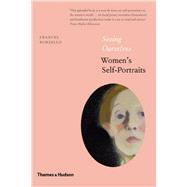 Seeing Ourselves Women's Self-Portraits by Borzello, Frances, 9780500239469