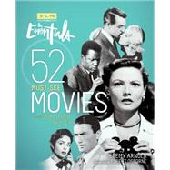 The Essentials 52 Must-See Movies and Why They Matter by Unknown, 9780762459469