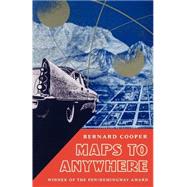 Maps to Anywhere by Cooper, Bernard; Howard, Richard, 9780820319469